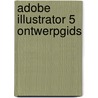 Adobe illustrator 5 ontwerpgids door Hennie Hooghuis