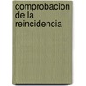 Comprobacion De La Reincidencia by Ernesto Quesada