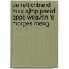 De Rettichband  Huuj Sjtop paerd oppe wegVan 's Morges meug