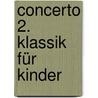 Concerto 2. Klassik für Kinder door Dieter Rehm