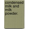 Condensed Milk And Milk Powder. by Hunziker Otto Frederick