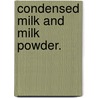 Condensed Milk And Milk Powder. door Hunziker Otto Frederick