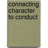 Connecting Character to Conduct by Roberta Richin