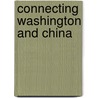 Connecting Washington and China by Wendy Liu