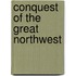 Conquest of the Great Northwest