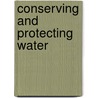 Conserving and Protecting Water by Stephen Feinstein