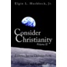 Consider Christianity, Volume 2 door Elgin L. Hushbeck Jr