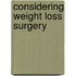 Considering Weight Loss Surgery