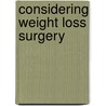 Considering Weight Loss Surgery door Glenn M. Ihde