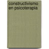 Constructivismo En Psicoterapia by Robert A. Neimeyer
