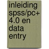 Inleiding SPSS/PC+ 4.0 en Data Entry by E. Huizingh