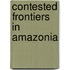 Contested Frontiers In Amazonia