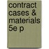 Contract Cases & Materials 5e P