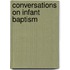 Conversations On Infant Baptism