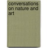 Conversations On Nature And Art by Anonymous Anonymous