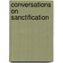 Conversations On Sanctification