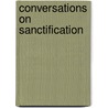 Conversations On Sanctification door John Saunders Pipe