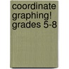Coordinate Graphing! Grades 5-8 door Edward M. Housel