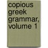 Copious Greek Grammar, Volume 1