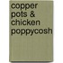 Copper Pots & Chicken Poppycosh