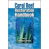 Coral Reef Restoration Handbook door William F. Precht