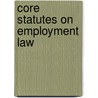Core Statutes On Employment Law door Dominique Lauterburg