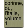 Corinne, Ou, L'Italie, Volume 1 door Anonymous Anonymous