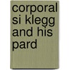 Corporal Si Klegg And His  Pard door Wilbur F. Hinman