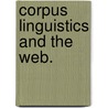 Corpus Linguistics and the Web. door Onbekend