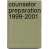 Counselor Preparation 1999-2001 door Joseph W. Hollis