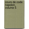 Cours de Code Napolon, Volume 5 by Charles Demolombe