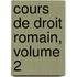 Cours de Droit Romain, Volume 2