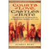 Courts Of Love, Castles Of Hate by Aubrey Burl