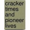 Cracker Times and Pioneer Lives door Onbekend