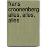 Frans Croonenberg Alles, alles, alles door Nvt