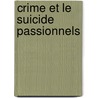 Crime Et Le Suicide Passionnels door Louis Proal