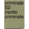 Criminale 02: Risotto criminale door Christamaria Fiedler