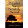 Crippled Yet Definitely Blessed door Gundula Coleman