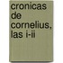 Cronicas De Cornelius, Las I-ii