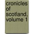 Cronicles of Scotland, Volume 1