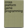 Cross Platform Game Programming door Steven Goodwin