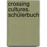 Crossing Cultures. Schülerbuch door J. Borsbey