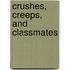 Crushes, Creeps, and Classmates