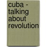 Cuba - Talking About Revolution by Medea Benjamin