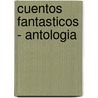 Cuentos Fantasticos - Antologia door Marcelo Birmajer