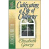 Cultivating a Life of Character door Susan Elizabeth George