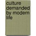 Culture Demanded by Modern Life