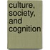 Culture, Society, and Cognition