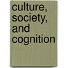 Culture, Society, and Cognition by David B. Kronenfeld
