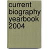 Current Biography Yearbook 2004 door Onbekend